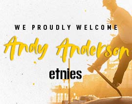 ETNIES WELCOMES ANDY ANDERSON